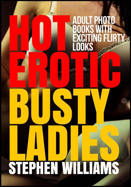 Hot Erotic Busty Ladies: Adult Photo Books With Flirty Looks