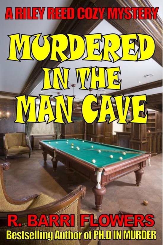 Riley Reed Cozy Mysteries - Murdered in the Man Cave (A Riley Reed Cozy Mystery)