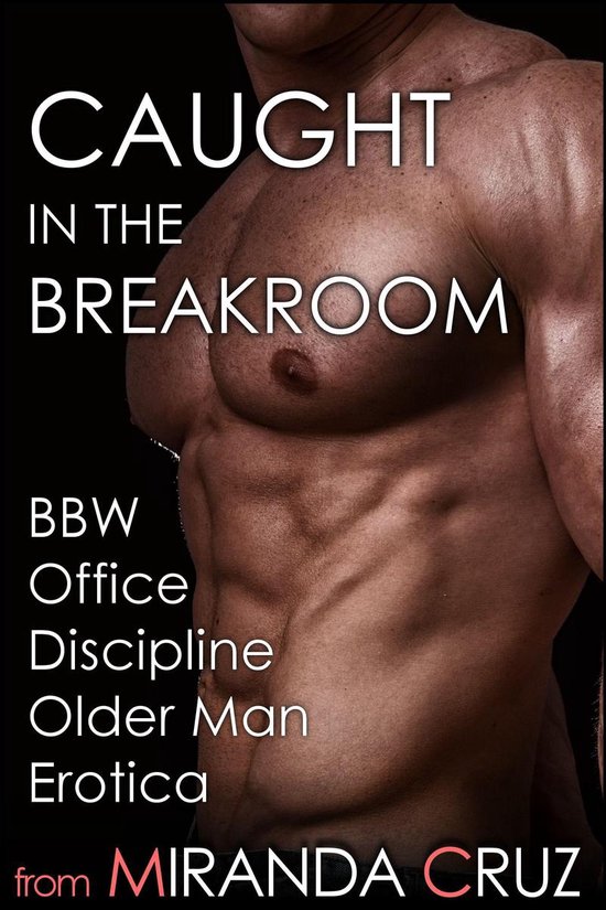 Caught in the Breakroom (BBW Office Discipline Older Man Erotica)