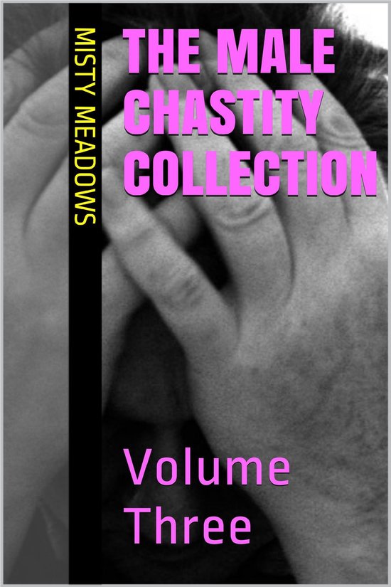 The Male Chastity Collection: Volume Three (Femdom, Chastity)