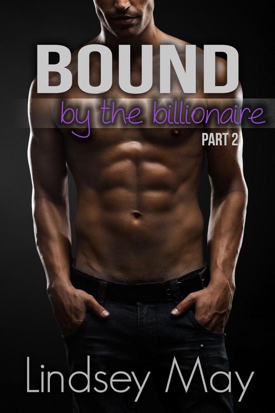 Bound By The Billionaire Part 2 (BDSM Erotica)