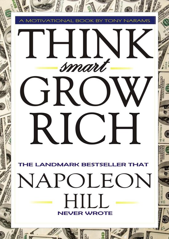 #1 Think Smart Grow Rich: The Landmark Bestseller that Napoleon Hill Never Wrote