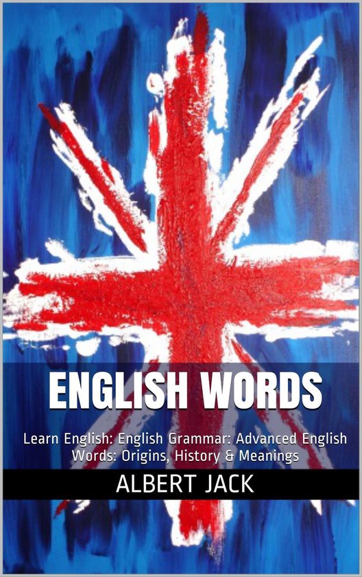 English Words: Learn English: English Grammar: Advanced English Words: Origins, History & Meanings