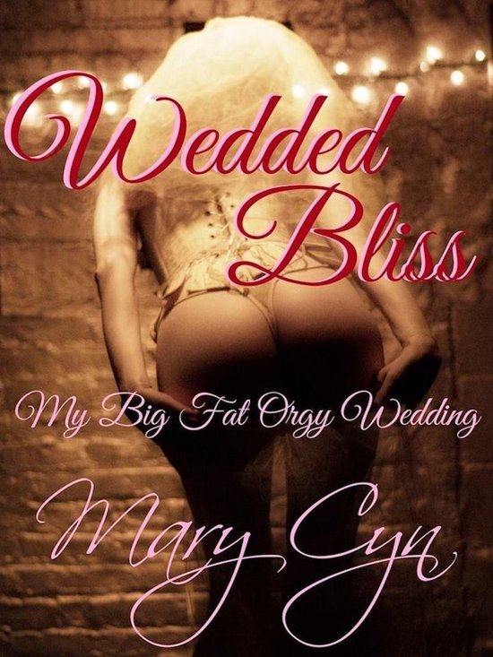 Kat McKinney, Wedding Slut 1 - Wedded Bliss: My Big Fat Orgy Wedding