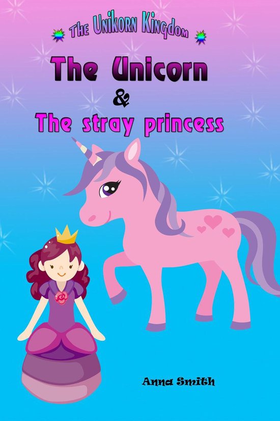 The Unicorn & The Stray Princess : The Unicorn Kingdom ( book 3)