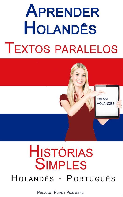 Aprender Holandês - Textos Paralelos (Português - Holandês) Histórias Simples