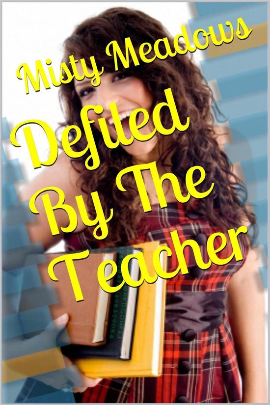 Defiled By The Teacher (Virgin, First Time)