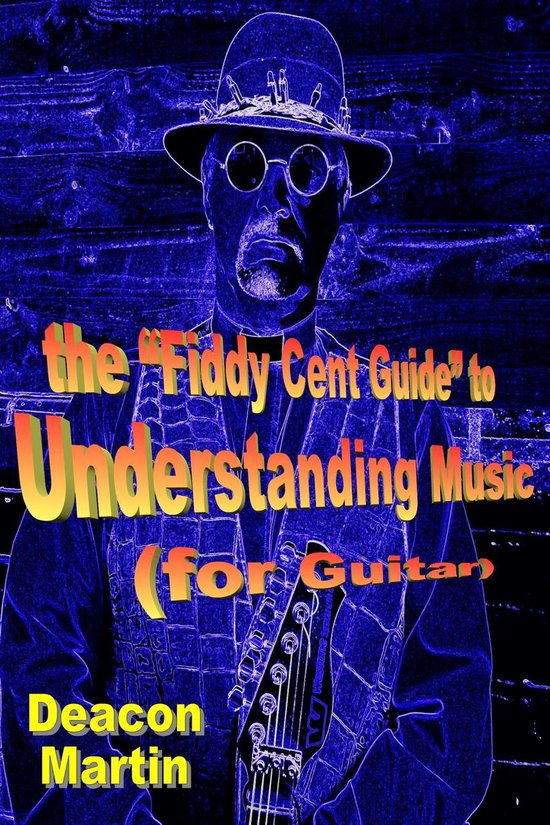 The Fiddy Cent Guide to Understanding Music (for Guitar)