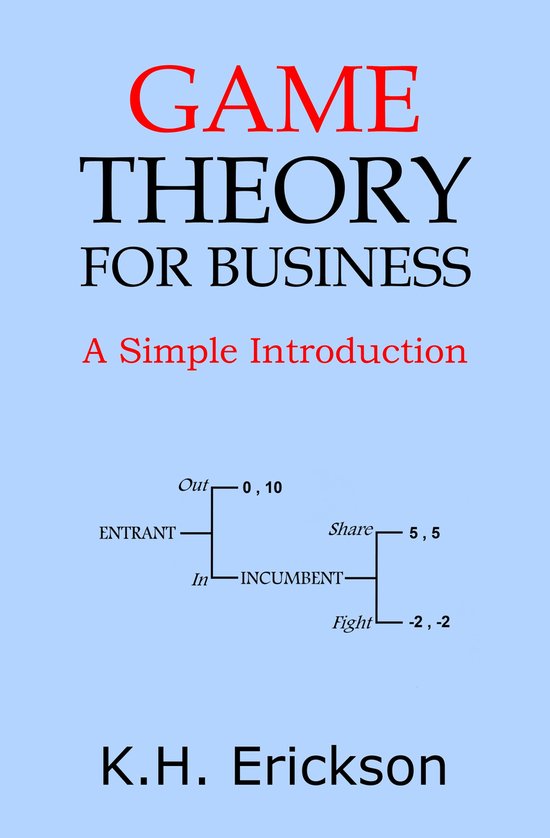 Simple Introductions - Game Theory for Business: A Simple Introduction