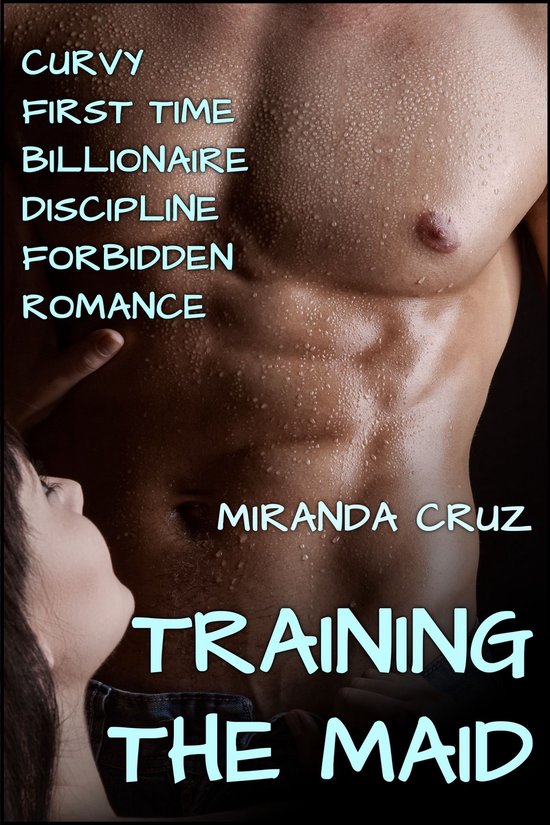 Training the Maid (Curvy First Time Billionaire Discipline Forbidden Romance)