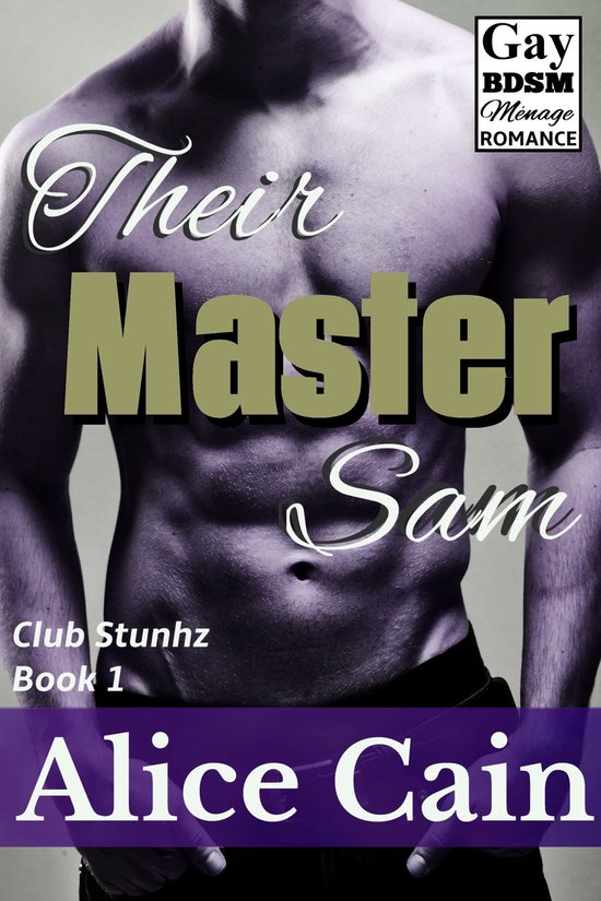 Club Stunhz 1 - Their Master Sam [Erotic BDSM gay ménage romance]