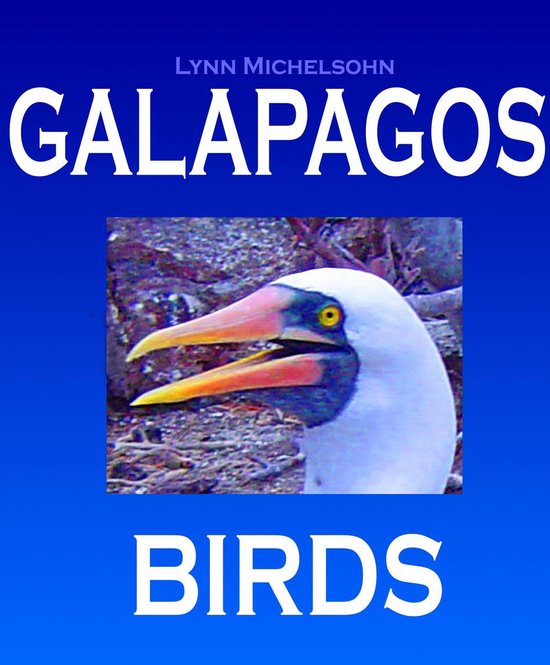 Galapagos Islands Nature - Galapagos Birds: Wildlife Photographs from Ecuador’s Galapagos Archipelago, the Encantadas or Enchanted Isles, with words of Herman Melville, Charles Darwin, and HMS Beagle Captain Robert FitzRoy