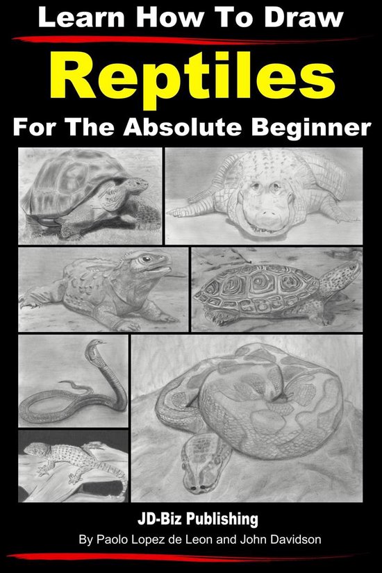 Learn to Draw 2 - Learn How to Draw Reptiles in Pencil For the Absolute Beginner