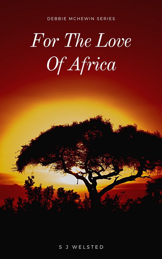 Adventures of Debbie McHewin - For the Love of Africa