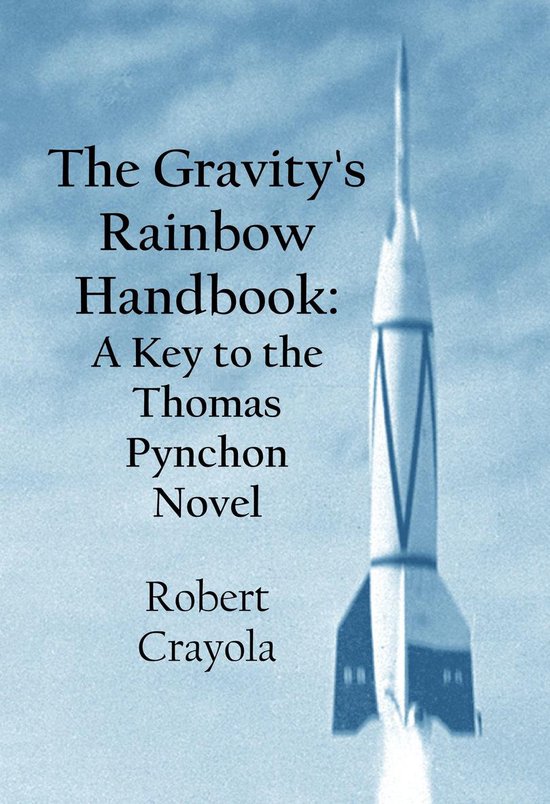 The Gravity's Rainbow Handbook: A Key to the Thomas Pynchon Novel