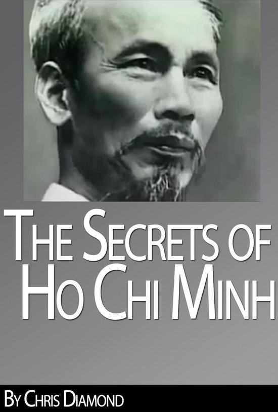 Biography Series - Ho Chi Minh Biography: The Secrets of His Life During The Vietnam War