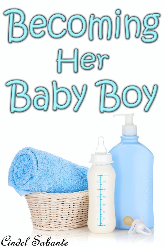 Becoming Her Baby Boy (ABDL Age Play)