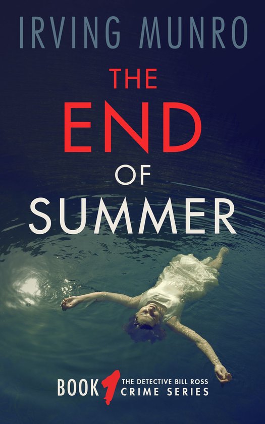 The Detective Bill Ross Crime Series - The End of Summer