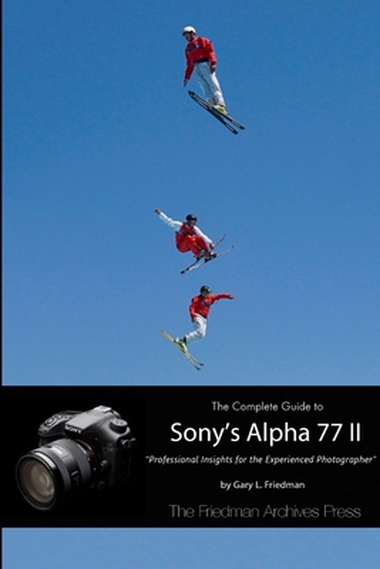 The Complete Guide to Sony's Alpha 77 II (B&W Edition)