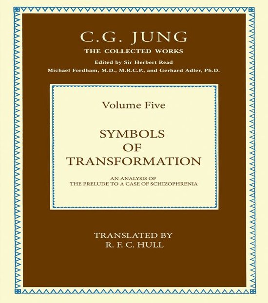 Collected Works of C. G. Jung - THE COLLECTED WORKS OF C. G. JUNG: Symbols of Transformation (Volume 5)