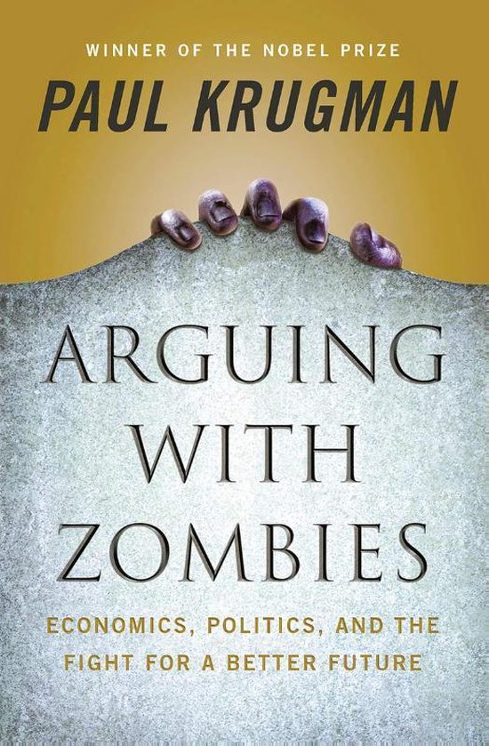 Arguing with Zombies – Economics, Politics, and the Fight for a Better Future