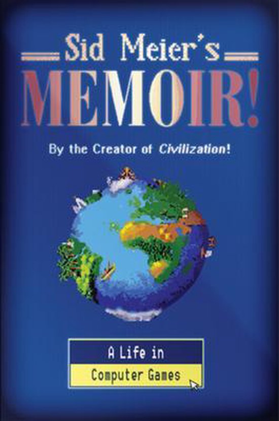 Sid Meier`s Memoir! – A Life in Computer Games