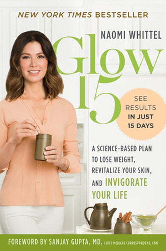 Glow15: A Science Based Plan to Lose Weight, Revitalize Your Skin and Invigorate Your Life