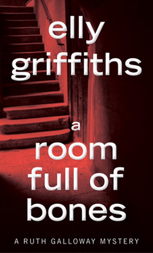 A Room Full of Bones Ruth Galloway Mysteries