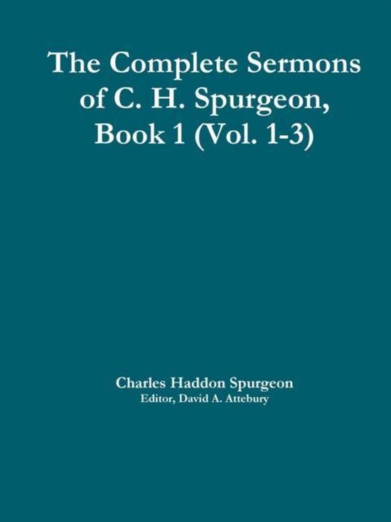 The Complete Sermons of C. H. Spurgeon, Book 1 (Vol. 1-3)