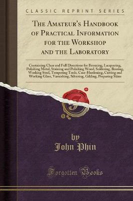 The Amateur's Handbook of Practical Information for the Workshop and the Laboratory