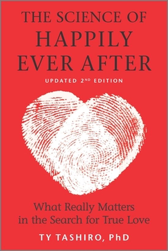 The Science of Happily Ever After What Really Matters in the Search for True Love