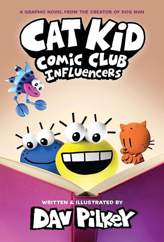 Cat Kid Comic Club- Cat Kid Comic Club 5: Influencers: from the creator of Dog Man