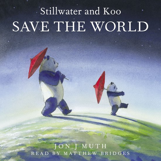 Stillwater and Koo Save the World (A Stillwater and Friends Book)