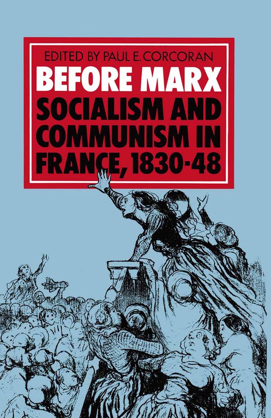 Before Marx: Socialism and Communism in France, 1830–48