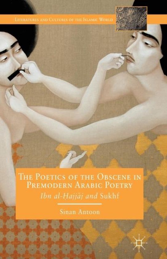 The Poetics of the Obscene in Premodern Arabic Poetry