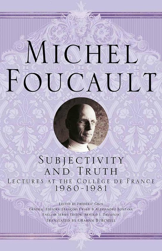 Michel Foucault, Lectures at the Collège de France - Subjectivity and Truth