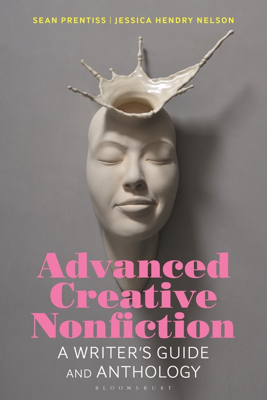 Bloomsbury Writer's Guides and Anthologies- Advanced Creative Nonfiction