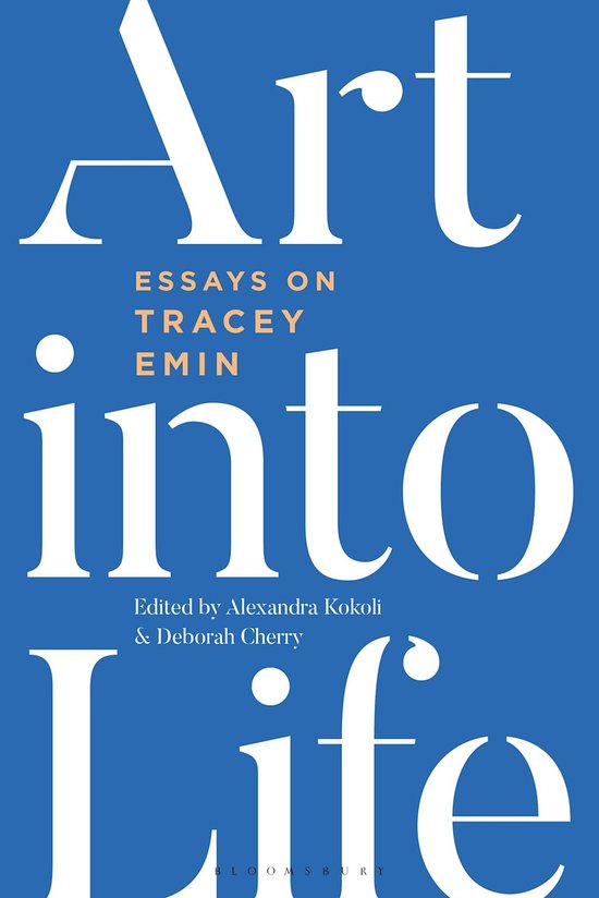 Art Into Life: Essays on Tracey Emin