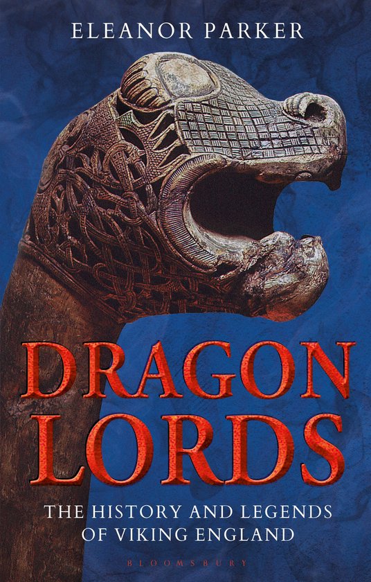 Dragon Lords The History and Legends of Viking England