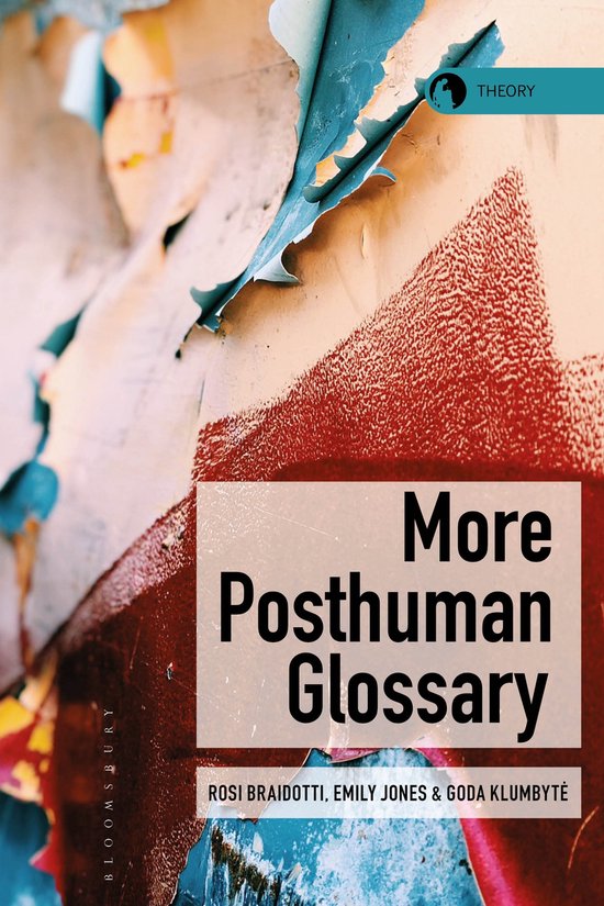 Theory in the New Humanities- More Posthuman Glossary