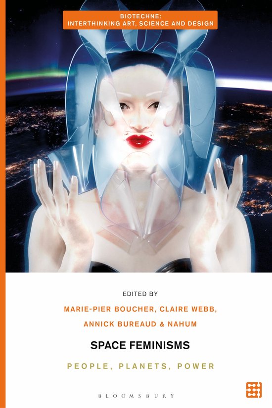 Biotechne: Interthinking Art, Science and Design- Space Feminisms