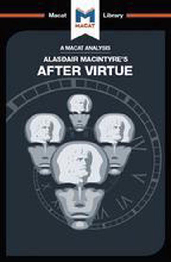 The Macat Library - An Analysis of Alasdair MacIntyre's After Virtue