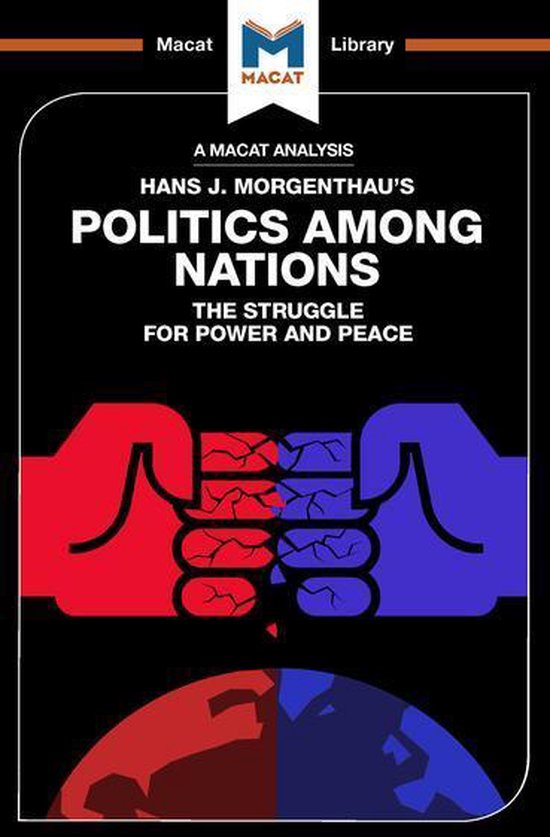 The Macat Library - An Analysis of Hans J. Morgenthau's Politics Among Nations
