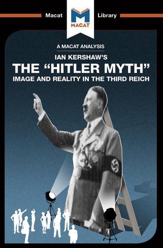 The Macat Library - An Analysis of Ian Kershaw's The Hitler Myth