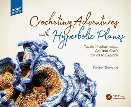 AK Peters/CRC Recreational Mathematics Series - Crocheting Adventures with Hyperbolic Planes