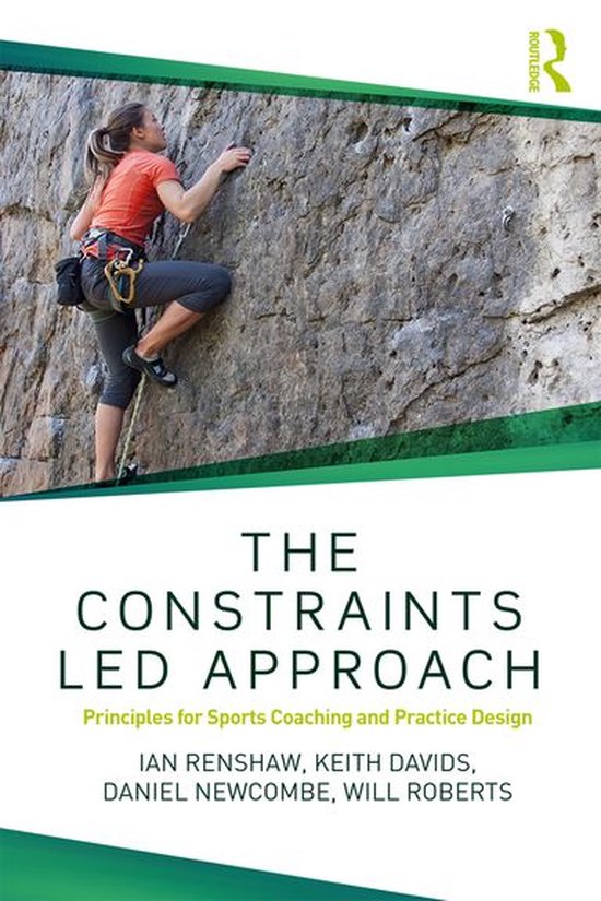 Routledge Studies in Constraints-Based Methodologies in Sport - The Constraints-Led Approach