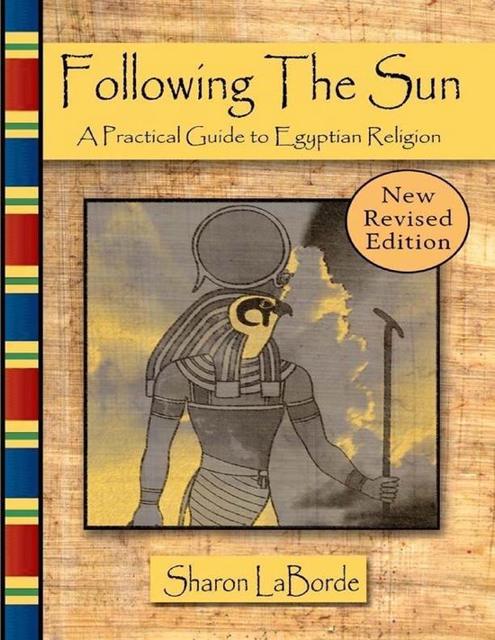 Following the Sun: A Practical Guide to Egyptian Religion, Revised Edition