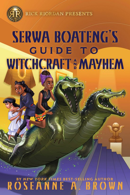 Serwa Boateng- Rick Riordan Presents: Serwa Boateng's Guide to Witchcraft and Mayhem