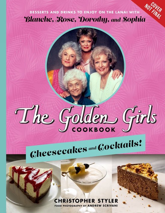 The Golden Girls: Cheesecakes and Cocktails!