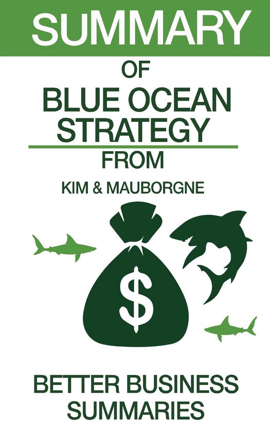 Summary of Blue Ocean Strategy From Kim & Mauborgne